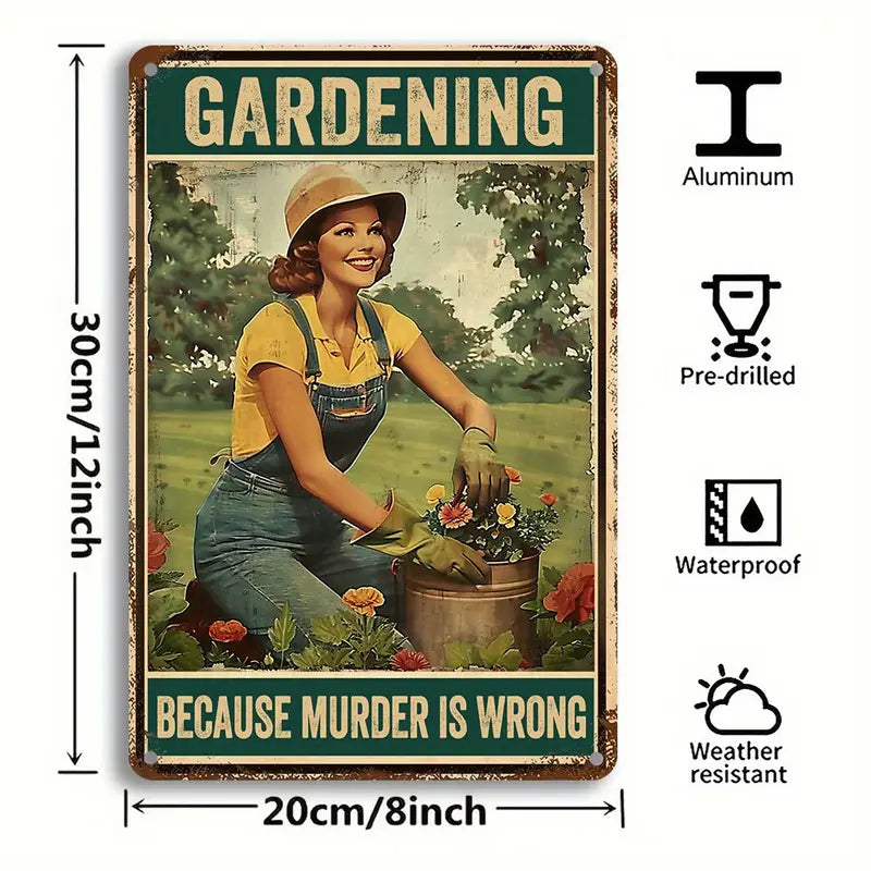 Metal Sign - Gardening Because Murder Is Wrong