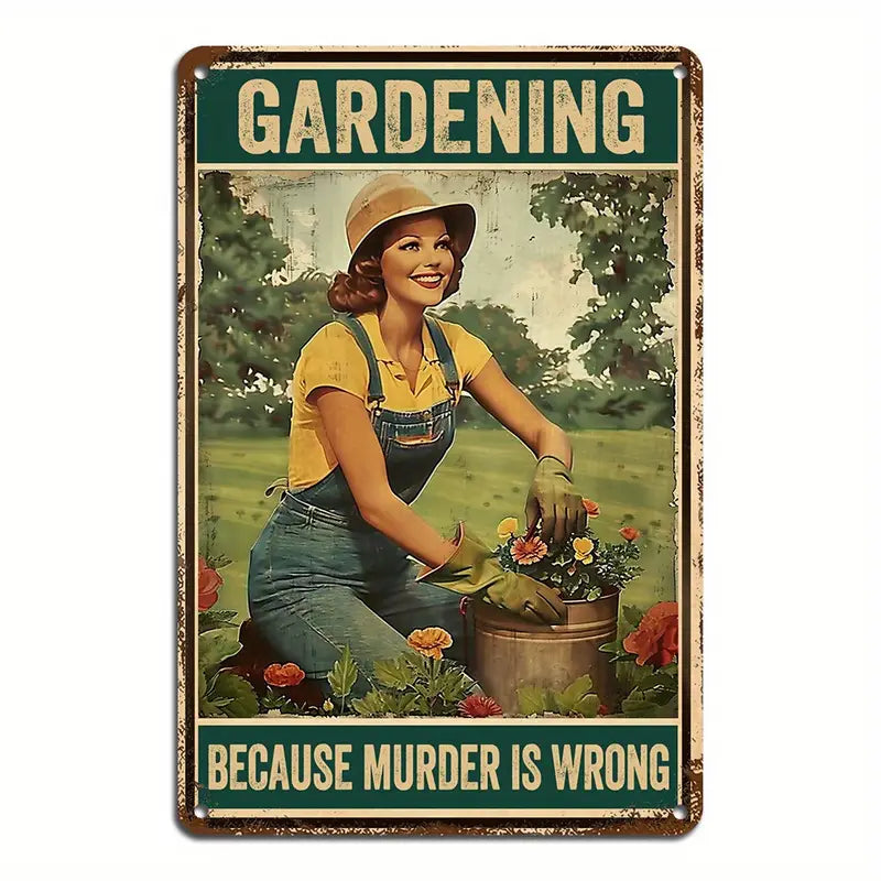 Metal Sign - Gardening Because Murder Is Wrong