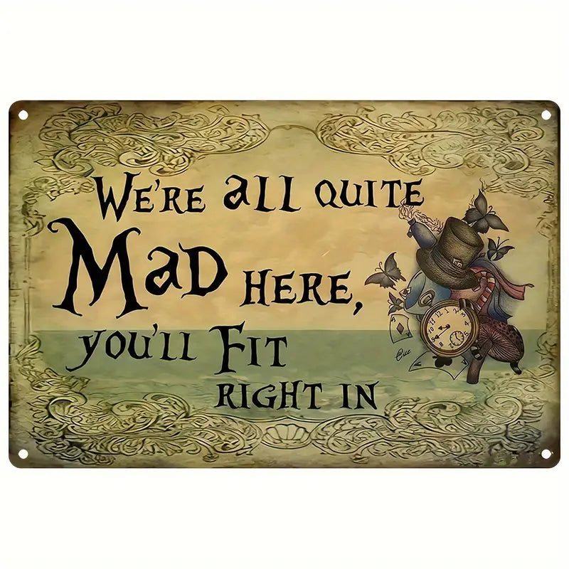Metal Sign - We're All Quite Mad Here...
