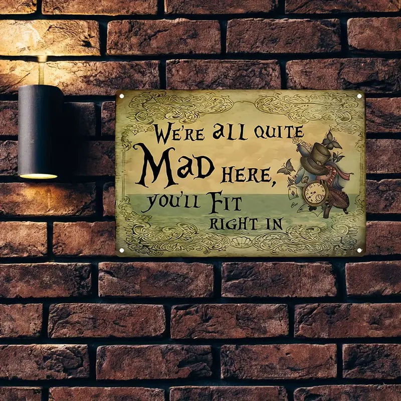 Metal Sign - We're All Quite Mad Here...