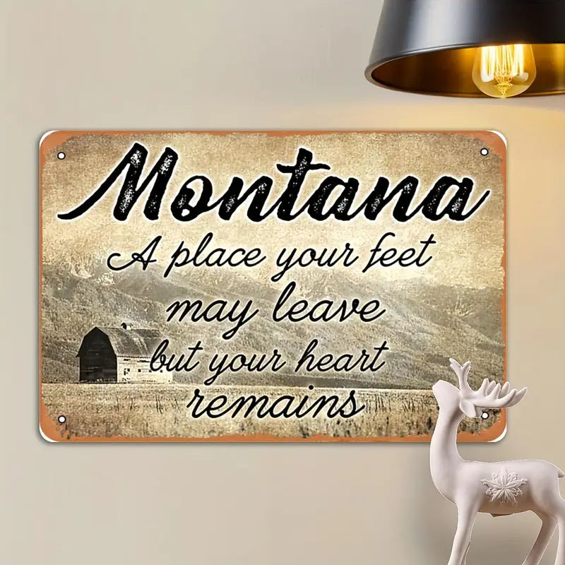 Metal Sign - Montana A place your feet may leave but your heart remains